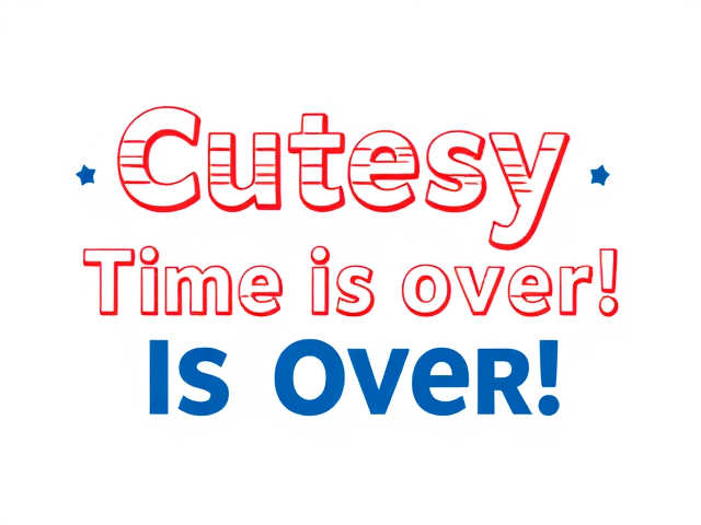 Create a transparent png that has the words Cutesy Time Is Over! in a serious font, using a red white and blue theme and not containing stars