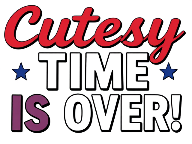 Create a transparent png that has the words Cutesy Time Is Over! in a serious solid font, using a red white and blue theme and not containing stars